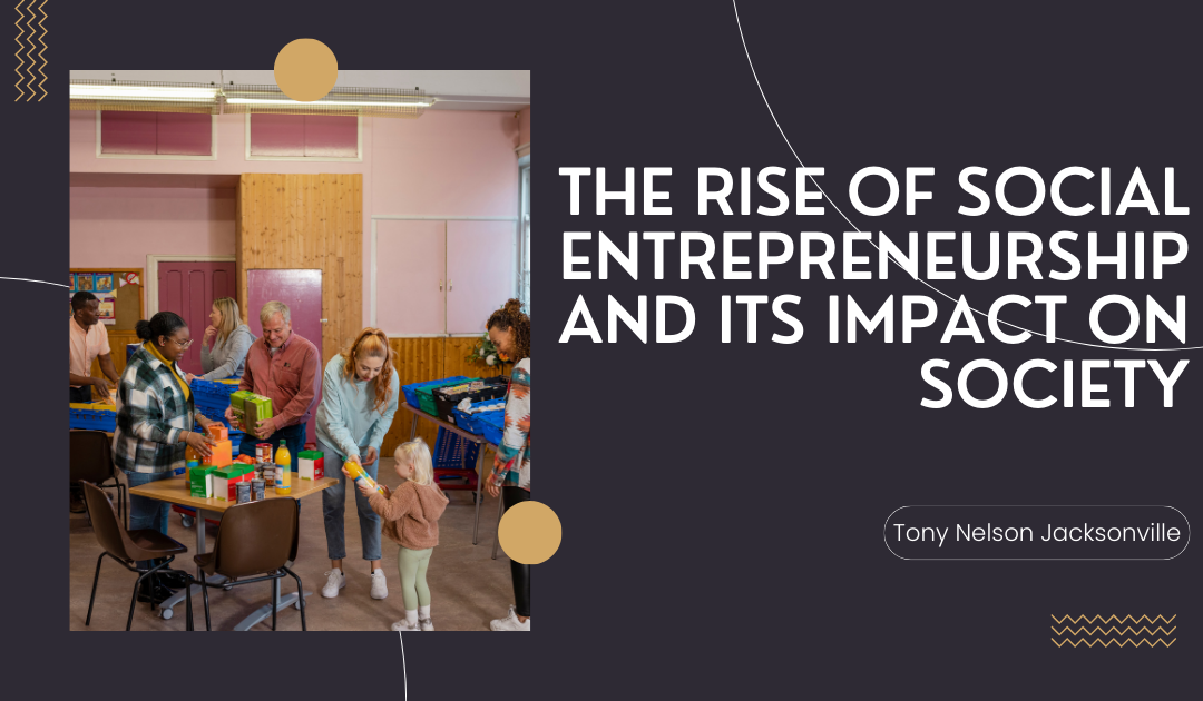 The Rise of Social Entrepreneurship and Its Impact on Society