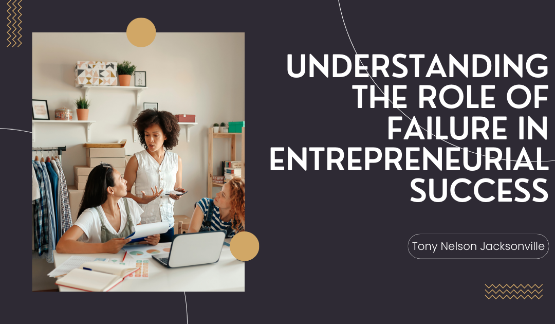 Understanding the Role of Failure in Entrepreneurial Success